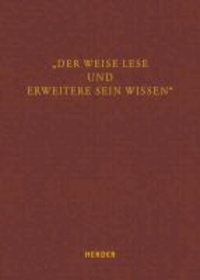 "Der Weise lese und erweitere sein Wissen" - Beiträge zu Geschichte und Theologie. Festgabe für Berthold Jäger zum 65. Geburtstag.