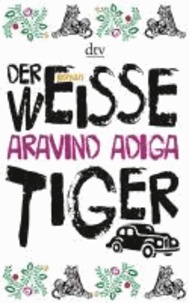 Der weiße Tiger - Roman.