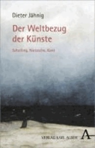 Der Weltbezug der Künste - Schelling, Nietzsche, Kant.