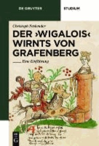 Der 'Wigalois'  Wirnts von Grafenberg - Eine Einführung.