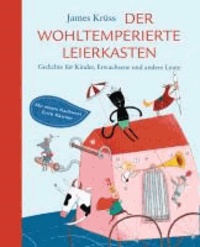 Der wohltemperierte Leierkasten - Gedichte für Kinder, Erwachsene und andere Leute.