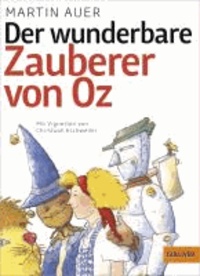 Der wunderbare Zauberer von Oz - Nach dem Roman von L. Frank Baum.