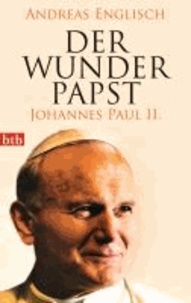 Der Wunderpapst - Johannes Paul II..