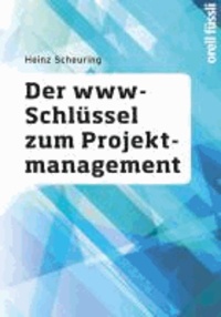 Der www-Schlüssel zum Projektmanagement - Eine kompakte Einführung in alle Aspekte des Projektmanagements und des Projektportfolio-Managements.