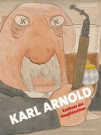 Der Zeichner Karl Arnold - Zeichner des Simplicissimus.