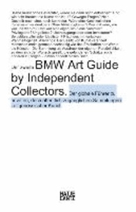Der zweite BMW Art Guide by Independent Collectors - Der globale Führer zu privaten, doch öffentlich zugänglichen Sammlungen zeitgenössischer Kunst..
