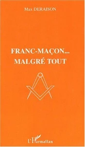 Franc-Maçon... Malgré tout