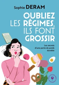 Oubliez les régimes, ils font grossir !