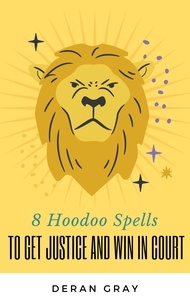  Deran Gray - 8 Hoodoo Spells To Get Justice and Help You Win In Court.