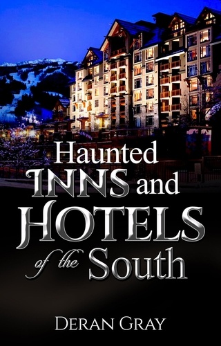  Deran Gray - Haunted Inns and Hotels of the South.