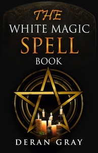  Deran Gray - The White Magic Spellbook.