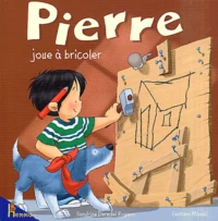 Pierre joue à bricoler