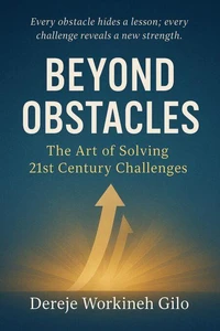 Beyond Obstacles the Art of Solving 21st Century Challenges