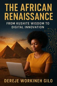 The African Renaissance From Kushite Wisdom To Digital Innovation