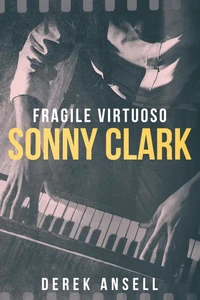 Sonny Clark - Fragile Virtuoso