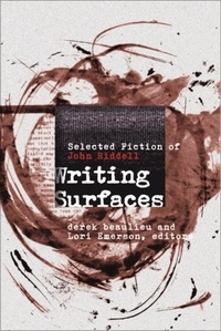 Derek Beaulieu et Lori Emerson - Writing Surfaces - Selected Fiction of John Riddell.