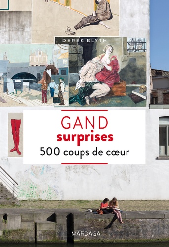 Gand surprises. 500 coups de coeur