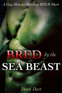 Bred by the Sea Beast: A Gay Monster Breeding BDSM Short