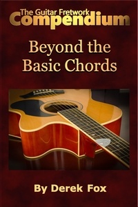  Derek Fox - The Guitar Fretwork Compendium - Beyond the Basic Chords - The Guitar Fretwork Compendium, #4.