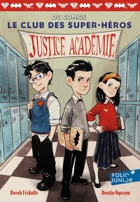Derek Fridolfs et Dustin Nguyen - Le club des super-héros Tome 1 : Justice académie.