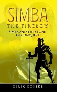  Derek Goneke - Simba and the  Stone of Conquest - Simba The Fireboy, #6.