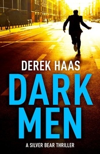 Derek Haas - Dark Men: Exclusive Ebook Edition.