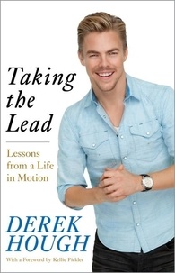 Derek Hough - Taking the Lead - Lessons from a Life in Motion.