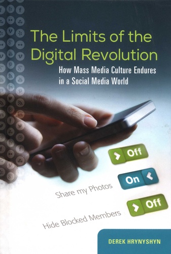 The Limits of the Digital Revolution. How Mass Media Culture Endures in a Social Media World