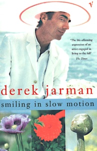 Derek Jarman - Smiling In Slow Motion.