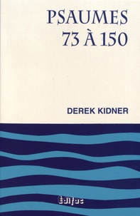 Derek Kidner - Psaumes 73 à 150.