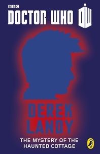 Derek Landy - Doctor Who: The Mystery of the Haunted Cottage - Tenth Doctor.