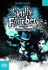 Derek Landy - Skully Fourbery Tome 3 : Skully Fourbery contre les Sans-Visage.