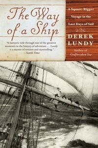 Derek Lundy - The Way of a Ship - A Square-Rigger Voyage in the Last Days of Sail.