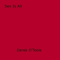 Derek O'Toole - Sex Is All.