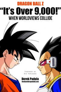 Dragon Ball Z 'It's Over 9,000!' When Worldviews Collide