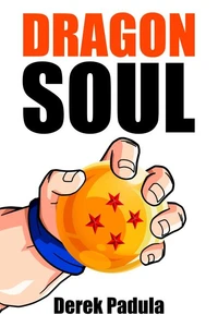 Dragon Soul: 30 Years of Dragon Ball Fandom