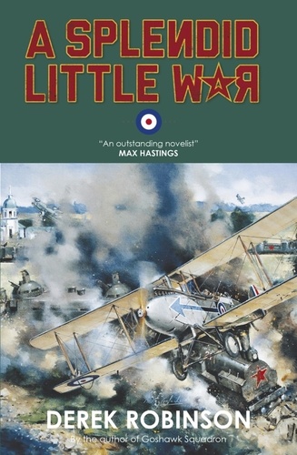 Derek Robinson - A Splendid Little War.
