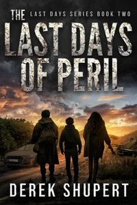 The Last Days of Peril: A Post-Apocalyptic Survival Thriller