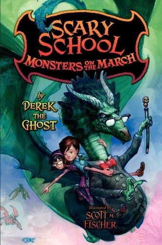 Derek the Ghost et Scott M. Fischer - Scary School #2: Monsters on the March.