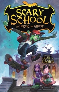 Derek the Ghost et Scott M. Fischer - Scary School.