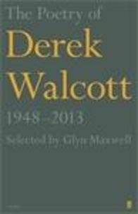 Derek Walcott - The Poetry of Derek Walcott 1948-2013.