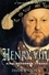 A Brief History of Henry VIII. King, Reformer and Tyrant