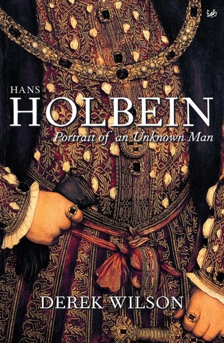 Derek Wilson - Hans Holbein - Portrait of an Unknown Man.