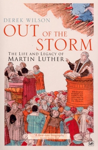 Derek Wilson - Out Of The Storm - The Life and Legacy of Martin Luther.