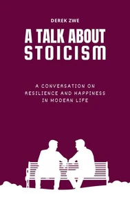 A Talk About Stoicism: A Conversation on Resilience and Happiness in Modern Life