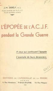L'épopée de l'A.C.J.F. pendant la Grande Guerre