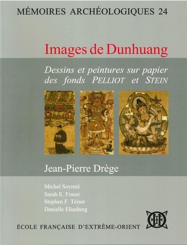  DERGE/SOYMIE/FRASER - Images de Dunhuang - Dessins et peintures sur papier des fonds Pelliot et Stein.