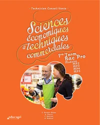 Sciences économiques et techniques commerciales 1re/Tle bac professionnel Technicien Conseil-Vente