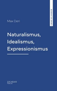 Naturalismus, Idealismus, Expressionismus