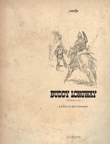 Buddy Longway Intégrale 3 La folie des hommes